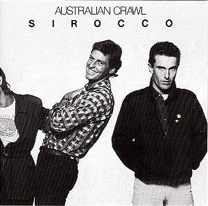CD Australian Crawl – Sirocco