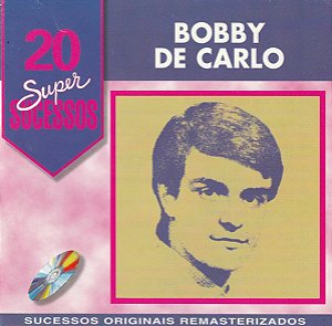 CD Bobby De Carlo – 20 Super Sucessos