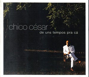 CD Chico César – De Uns Tempos Pra Cá