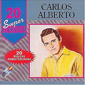 CD Carlos Alberto – 20 Super Sucessos