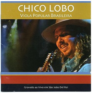 CD Chico Lobo – Viola Popular Brasileira Gravado Ao Vivo em São João Del Rei