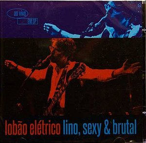 CD Lobão – Lobão Elétrico - Lino, Sexy & Brutal (Ao Vivo Em SP)