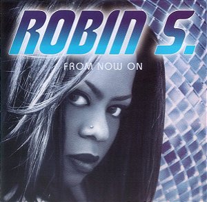 CD  Robin S. – From Now On