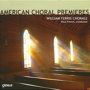 CD William Ferris Chorale, Paul French – American Choral Premieres ( IMP - USA )
