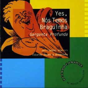 CD Garganta Profunda – Yes, Nós Temos Braguinha (12)