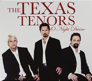 CD The Texas Tenors – O Night Divine ( DIGIPACK ) - ( IMPORTADO - USA )