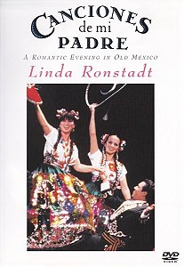 DVD Linda Ronstadt – Canciones De Mi Padre - A Romantic Evening In Old Mexico