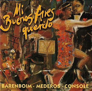 CD Barenboim, Mederos, Console – Mi Buenos Aires Querido - Tangos Among Friends ( Importado )