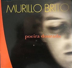 CD MURILLO BRITO - POEIRA DOURADA (LACRADO)