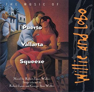 CD Willie & Lobo – The Music Of Puerto Vallarta Squeeze (IMPORTADO) - ( LACRADO )