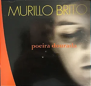 CD MURILLO BRITO - POEIRA DOURADA