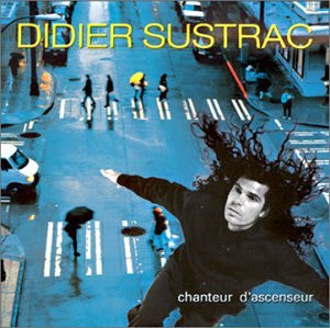 CD - Didier Sustrac – Chanteur D'Ascenseur