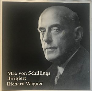 CD - Max Von Schillings dirigiert Richard Wagner