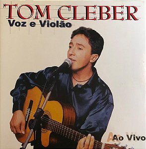 CD - Tom Cleber - Voz e Violão - Ao Vivo