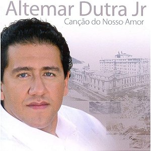 CD - Altemar Dutra Jr - Canção do Nosso Amor
