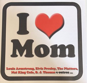 CD - I LOVE MOM ( VÁRIOS ARTISTAS )