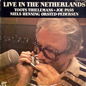 LP - Toots Thielemans + Joe Pass + Niels-Henning Ørsted Pedersen – Live In The Netherlands