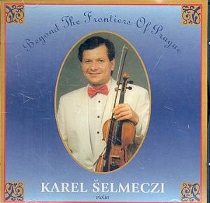 CD - Karel Selmeczi, Violin -Beyond The Frontiers of Prague ( Importado )