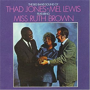 LP - Thad Jones /  Mel Lewis/ Featuring Miss Ruth Brown – The Big Band Sound Of Thad Jones • Mel Lewis Featuring Miss Ruth Brown