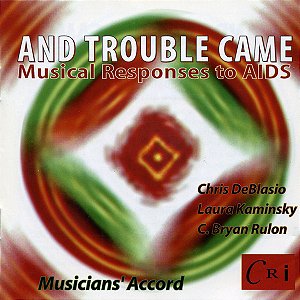 CD - Chris DeBlasio, Laura Kaminsky, C. Bryan Rulon - And Trouble Came (Musical Responses To Aids) (Importado)