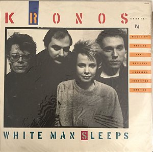 LP - KRONOS QUARTET – WHITE MAN SLEEPS  (Lacrado)