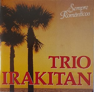 CD - Trio Irakitan – Sempre Românticos