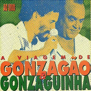 CD - A Viagem De Gonzagão & Gonzaguinha (Ao Vivo)