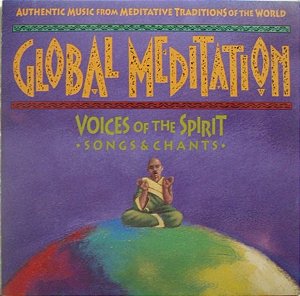 CD - Global Meditation: Voices Of The Spirit, Songs And Chants ( Vários Artistas )