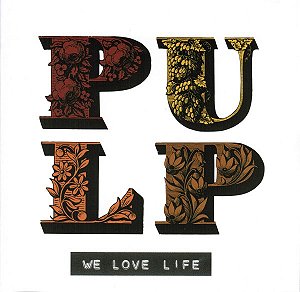 CD - Pulp – We Love Life