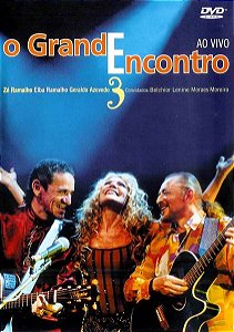 DVD - Zé Ramalho, Elba Ramalho, Geraldo Azevedo – O Grande Encontro 3 ( C/ Encarte )