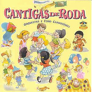 CD - Orquestra E Coro Carroussell  – Cantigas de Roda