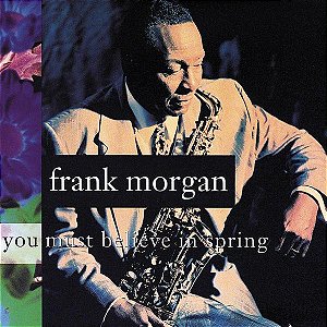 CD - Frank Morgan – You Must Believe In Spring ( IMP - USA )