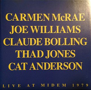 CD - Carmen McRae, Joe Williams, Claude Bolling, Thad Jones, Cat Anderson – Live At Midem 1979 ( IMP - FRANCE )