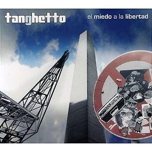 CD - Tanghetto – El Miedo A La Libertad ( IMP - ARGENTINA )