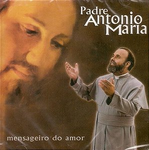 CD - Padre Antônio Maria – Mensageiro Do Amor