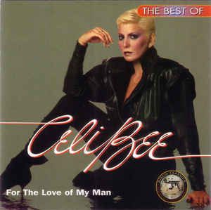 Celi Bee - The Best Of Celi Bee For The Love Of My Man