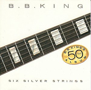 CD - B.B. King – Six Silver Strings