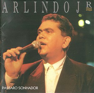 CD - Arlindo Jr – Pássaro Sonhador