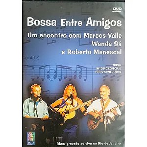 DVD - Bossa Entre Amigos - Um encontro com Marcos Valle, Wanda Sá e Roberto Menescal