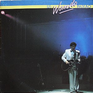 LP - Wando – Ui-Wando Paixão (Com a música "Viver É Deixar Rolar Sentimento" da novela "Roda de Fogo" (Globo))