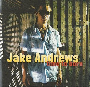 CD - Jake Andrews - Time To Burn (IMP)