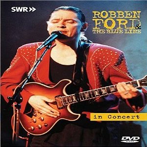 DVD - ROBBEN FORD & THE BLUE LINE IN CONCERT