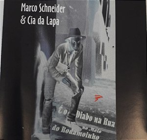 CD - Marco Schneider & Cia da Lapa - É O DIabo Na Rua No meio Do Rodamoinho