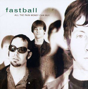 CD - Fastball - All the Pain Money Can Buy