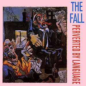 CD - The Fall - Perverted by Language - IMP