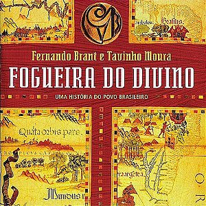 Fernando Brant e Tavinho Moura - FOGUEIRA DO DIVINO - UMA HISTÓRIA DO POVO BRASILEIRO