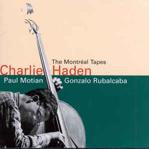 CD - Charlie Haden, Paul Motian, Gonzalo Rubalcaba ‎– The Montréal Tapes - IMP. USA