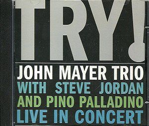CD - John Mayer Trio – Try!