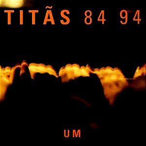 CD - Titãs ‎– Titãs 84 94 - Um