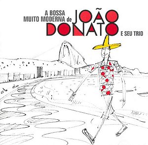 CD - João Donato ‎– A Bossa Muito Moderna De João Donato E Seu Trio